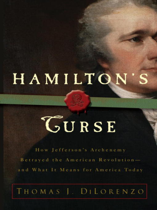 Title details for Hamilton's Curse by Thomas J. Dilorenzo - Available